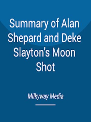 cover image of Summary of Alan Shepard and Deke Slayton's Moon Shot